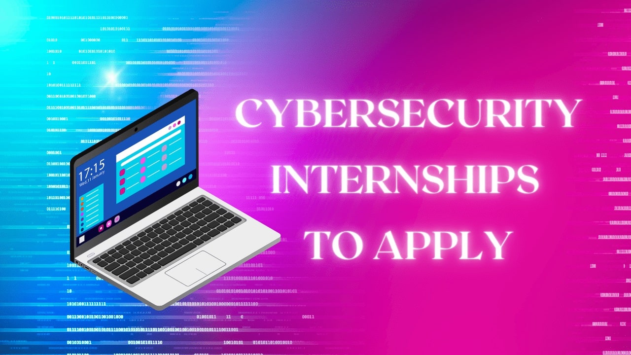 Best Top 10 Cybersecurity Internships in 2023 Digital Web Idea